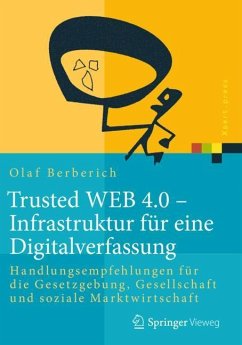 Trusted WEB 4.0 ¿ Infrastruktur für eine Digitalverfassung - Berberich, Olaf