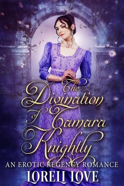 Cover The Divination of Tamara Knightly: an Erotic Regency Romance (eBook, ePUB)
