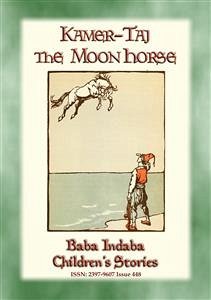 KAMER-TAJ THE MOON HORSE - A Turkish Fairy Tale (eBook, ePUB) - E. Mouse, Anon; by Baba Indaba, Narrated