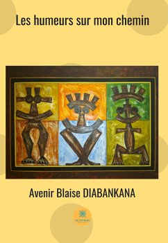 Les humeurs sur mon chemin (eBook, ePUB) - Diabankana, Avenir Blaise