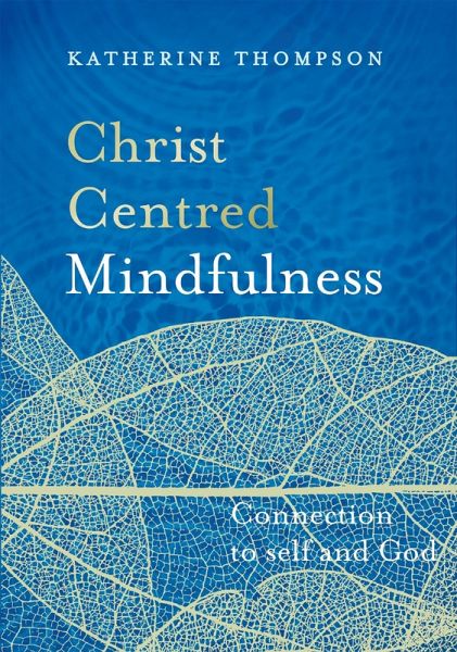 Christ-Centred Mindfulness (eBook, ePUB) Christ-Centred Mindfulness (eBook, ePUB)
