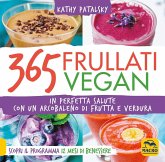 365 frullati vegan. In perfetta salute con un arcobaleno di frutta e verdura 365 frullati vegan. In perfetta salute con un arcobaleno di frutta e verdura