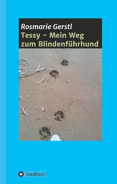 Tessy - Mein Weg zum Blindenführhund - Gerstl, Rosmarie