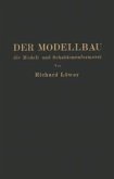 Der Modellbau, die Modell- und Schablonenformerei (eBook, PDF)
