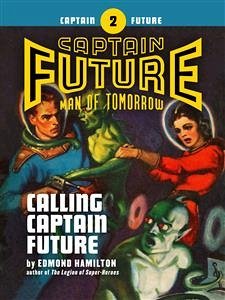 Captain Future #2: Calling Captain Future (eBook, ePUB) - Hamilton, Edmond