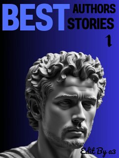 Best Authors Best Stories - 1 (eBook, ePUB) - Anderson, Sherwood; Arthur Conan Doyle, Sir; Bjørnson, Bjørnstjerne; Dickens, Charles; E. Wilkins Freeman, Mary; Hawthorne, Nathaniel; Irving, Washington; Perkins Gilman, Charlotte; Wells, H.g.; Wilde, Oscar