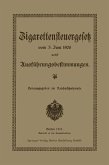 Zigarettensteuergesetz vom 3. Juni 1906 nebst Ausführungsbestimmungen (eBook, PDF)