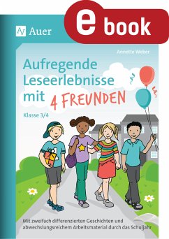 Aufregende Leseerlebnisse mit 4 Freunden Kl. 3/4 (eBook, PDF) - Weber, Annette
