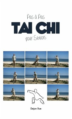 Le Tai Chi Pour Seniors, Pas a Pas - Xue, Dejun