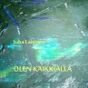 Olen kaikkialla - Bild 1