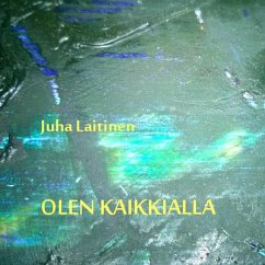 Olen kaikkialla - Laitinen, Juha