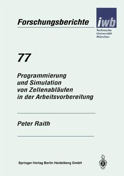 Programmierung und Simulation von Zellenabläufen in der Arbeitsvorbereitung (eBook, PDF) - Raith, Peter