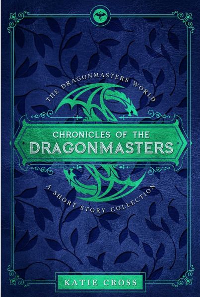 Chronicles of the Dragonmasters (Dragonmaster Trilogy, #1.5) (eBook, ePUB) Chronicles of the Dragonmasters (Dragonmaster Trilogy, #1.5) (eBook, ePUB)