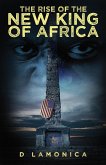 The Rise of the New King of Africa (eBook, ePUB) The Rise of the New King of Africa (eBook, ePUB)