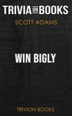Win Bigly by Scott Adams (Trivia-On-Books) (eBook, ePUB)