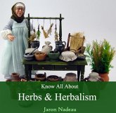 Know All About Herbs & Herbalism (eBook, PDF) Know All About Herbs & Herbalism (eBook, PDF)