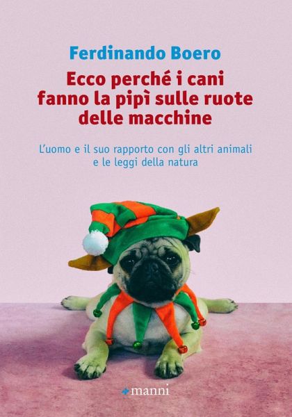 Ecco perché i cani fanno la pipì sulle ruote delle macchine. L'uomo e il suo rapporto con gli altri animali e le leggi della natura Ecco perché i cani fanno la pipì sulle ruote delle macchine. L'uomo e il suo rapporto con gli altri animali e le leggi della natura
