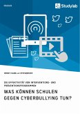 Was können Schulen gegen Cyberbullying tun? Die Effektivität von Interventions- und Präventionsprogrammen