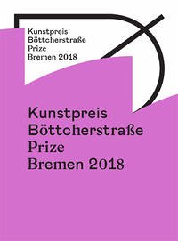 Kunstpreis der Böttcherstraße in Bremen 2018 / Prize of the Böttcherstraße in Bremen 2018 - Husemann (Hg.), Manuela