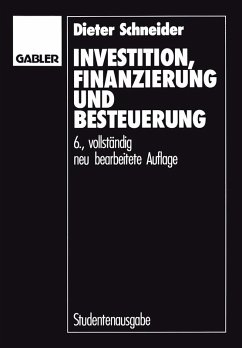 Investition, Finanzierung und Besteuerung (eBook, PDF) - Schneider, Dieter Investition, Finanzierung und Besteuerung (eBook, PDF) - Schneider, Dieter