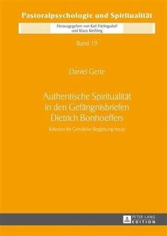Authentische Spiritualitaet in den Gefaengnisbriefen Dietrich Bonhoeffers (eBook, PDF) - Gerte, Daniel
