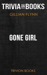 Gone Girl by Gillian Flynn (Trivia-On-Books) (eBook, ePUB) - Books, Trivion
