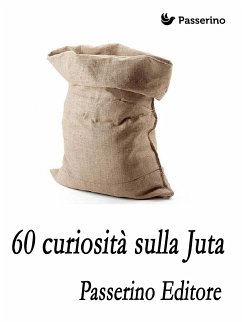 60 curiosità sulla juta (eBook, ePUB) - Editore, Passerino