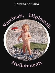 Vaccinati, Diplomati, Nullatenenti (eBook, ePUB) - Solitaria, Calzetta