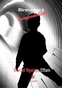 Bienvenue à Bangandoland (eBook, ePUB) - Nguiayo Effam, Marcel