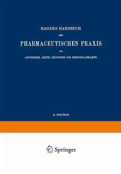 Hagers Handbuch der Pharmaceutischen Praxis für Apotheker, Ärzte, Drogisten und Medicinalbeamte (eBook, PDF) - Arnold, Max; Christ, G.; Dietrich, K.; Gildmeister, Ed.; Janzen, P.; Scriba, C.; Fischer, B.; Hartwich, C.