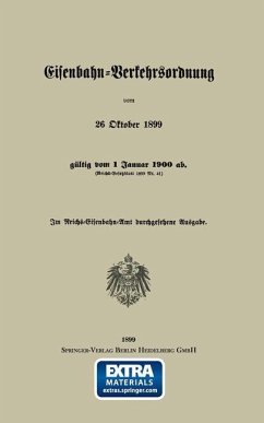Eisenbahn-Verkehrsordnung vom 26 Oktober 1899 gültig vom 1 Januar 1900 ab. (Reichs-Gesetzblatt 1899 Nr. 41) (eBook, PDF) - Eger, Georg