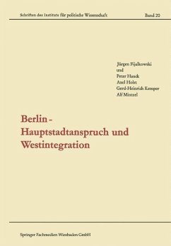 Berlin - Hauptstadtanspruch und Westintegration (eBook, PDF) - Fijalkowski, Jürgen; Hauck, Peter; Holst, Axel; Kemper, Gerd-Heinrich; Mintzel, Alf