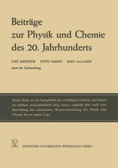 Beiträge zur Physik und Chemie des 20. Jahrhunderts (eBook, PDF) - Meitner, Lise; Hahn, Otto; Laue, Max