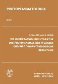 Die Hydratation und Hydratur des Protoplasmas der Pflanzen und ihre Öko-Physiologische Bedeutung (eBook, PDF) Die Hydratation und Hydratur des Protoplasmas der Pflanzen und ihre Öko-Physiologische Bedeutung (eBook, PDF)