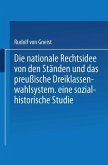 Die nationale Rechtsidee von den Ständen und das preußische Dreiklassenwahlsystem (eBook, PDF)