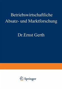 Betriebswirtschaftliche Absatz- und Marktforschung (eBook, PDF) - Gerth, Ernst