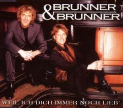 Weil ich dich immer noch lieb' - Brunner & Brunner