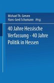 40 Jahre Hessische Verfassung - 40 Jahre Politik in Hessen (eBook, PDF)