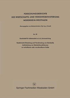 Kombinierte Entaschung und Verschwelung von Steinkohle Aufarbeitung von Steinkohlenschlämmen zu verkokbarer oder verschwelbarer Kohle (eBook, PDF) - Geaellschaft für Kohlentechnik m. b. H. Dortmund-Eving