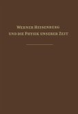 Werner Heisenberg und die Physik unserer Zeit (eBook, PDF)