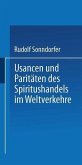 Usancen und Paritäten des Spiritushandels im Weltverkehre (eBook, PDF) Usancen und Paritäten des Spiritushandels im Weltverkehre (eBook, PDF)