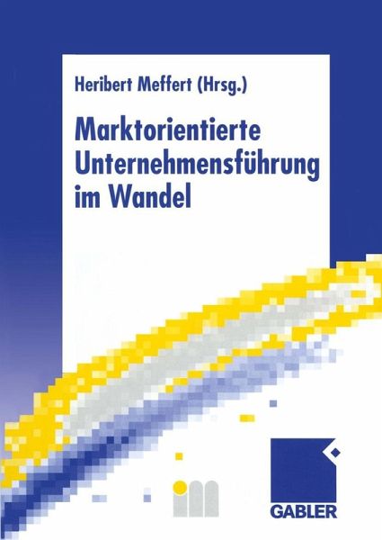 Marktorientierte Unternehmensführung im Wandel (eBook, PDF) Marktorientierte Unternehmensführung im Wandel (eBook, PDF)