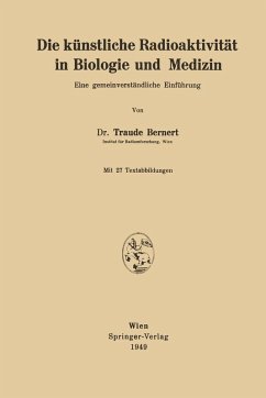 Die künstliche Radioaktivität in Biologie und Medizin (eBook, PDF) - Bernert, Traude