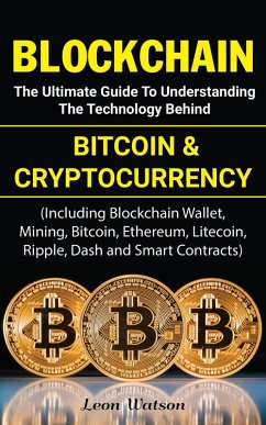 Cover Blockchain: The Ultimate Guide to Understanding the Technology Behind Bitcoin and Cryptocurrency (eBook, ePUB)