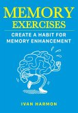 Memory Exercises: Create a Habit for Memory Enhancement (eBook, ePUB)