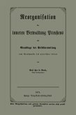 Reorganisation der inneren Verwaltung Preußens auf Grundlage der Selbstverwaltung vom Standpunkte des practischen Lebens (eBook, PDF) Reorganisation der inneren Verwaltung Preußens auf Grundlage der Selbstverwaltung vom Standpunkte des practischen Lebens (eBook, PDF)