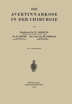 Die Avertinnarkose in der Chirurgie (eBook, PDF) - Anschütz, Wilhelm; Specht, K.; Tiemann, Fritz