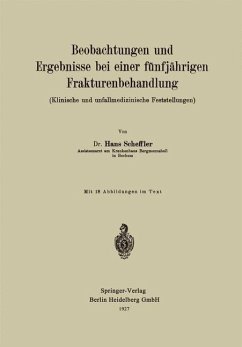Beobachtungen und Ergebnisse bei einer fünfjährigen Frakturenbehandlung (Klinische und unfallmedizinische Feststellungen) (eBook, PDF) - Scheffler, Hans