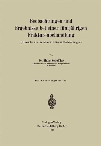 Beobachtungen und Ergebnisse bei einer fünfjährigen Frakturenbehandlung (Klinische und unfallmedizinische Feststellungen) (eBook, PDF) Beobachtungen und Ergebnisse bei einer fünfjährigen Frakturenbehandlung (Klinische und unfallmedizinische Feststellungen) (eBook, PDF)