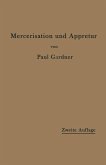 Die Mercerisation der Baumwolle und die Appretur der mercerisierten Gewebe (eBook, PDF)